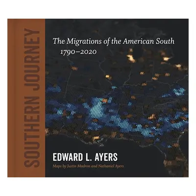 "Southern Journey: The Migrations of the American South, 1790-2020" - "" ("Ayers Edward L.")