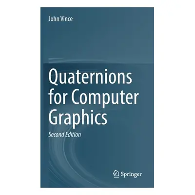 "Quaternions for Computer Graphics" - "" ("Vince John")