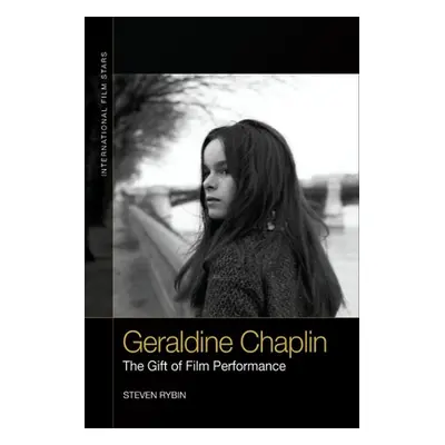 "Geraldine Chaplin: The Gift of Film Performance" - "" ("Rybin Steven")