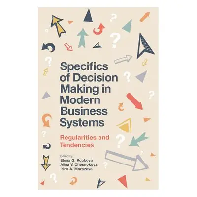 "Specifics of Decision Making in Modern Business Systems: Regularities and Tendencies" - "" ("Po