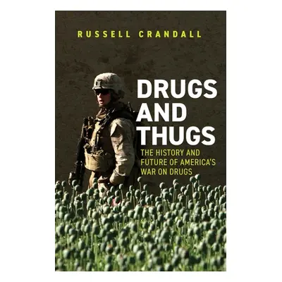 "Drugs and Thugs: The History and Future of America's War on Drugs" - "" ("Crandall Russell C.")