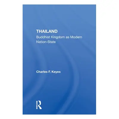 "Thailand: Buddhist Kingdom as Modern Nation State" - "" ("Keyes Charles F.")