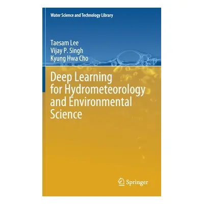 "Deep Learning for Hydrometeorology and Environmental Science" - "" ("Lee Taesam")