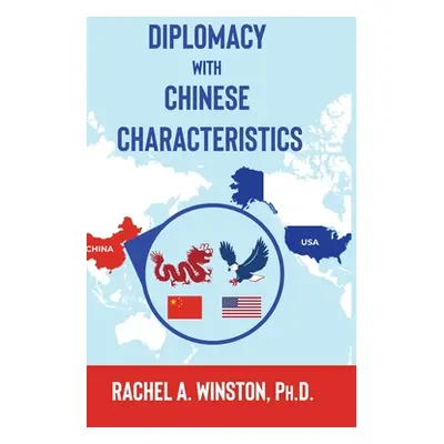 "Diplomacy with Chinese Characteristics" - "" ("Winston Rachel a.")