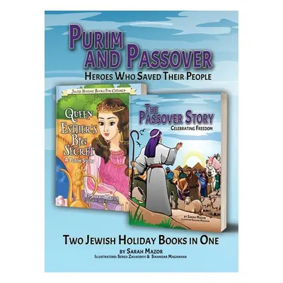 "Purim and Passover: Heroes Who Saved Their People: The Great Leader Moses and the Brave Queen E