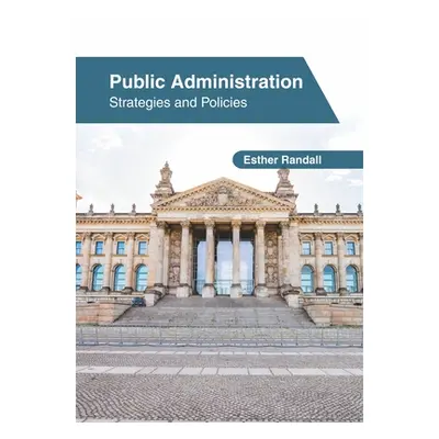 "Public Administration: Strategies and Policies" - "" ("Randall Esther")