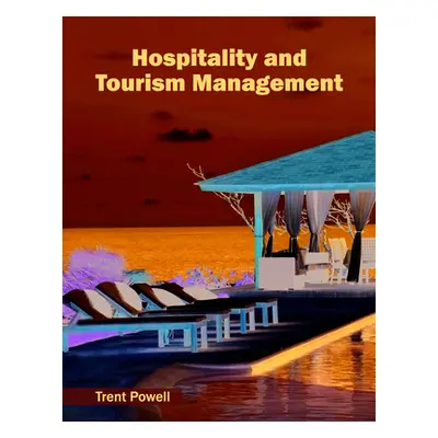 "Hospitality and Tourism Management" - "" ("Powell Trent")