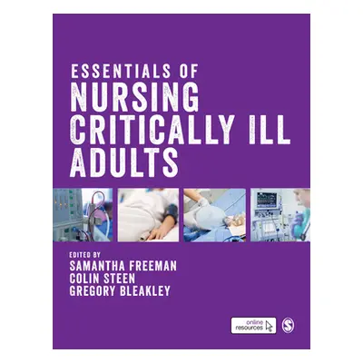 "Essentials of Nursing Critically Ill Adults" - "" ("Freeman Samantha")