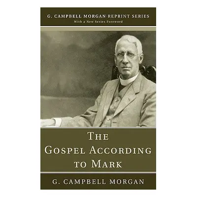 "The Gospel According to Mark" - "" ("Morgan G. Campbell")