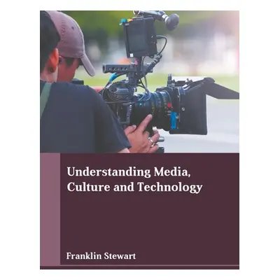 "Understanding Media, Culture and Technology" - "" ("Stewart Franklin")