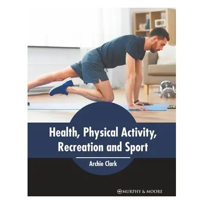 "Health, Physical Activity, Recreation and Sport" - "" ("Clark Archie")