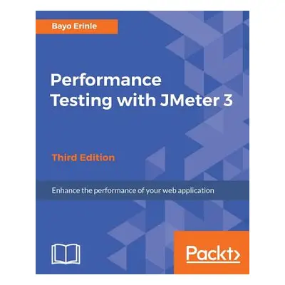 "Performance Testing with JMeter 3" - "" ("Erinle Bayo")