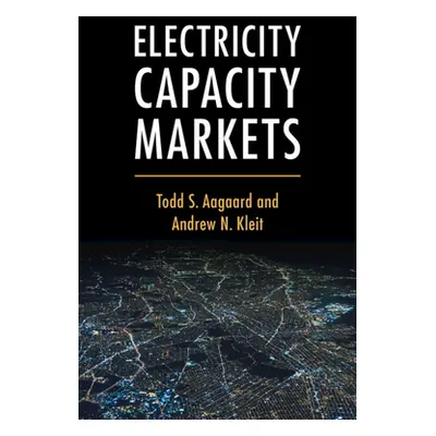 "Electricity Capacity Markets" - "" ("Aagaard Todd S.")