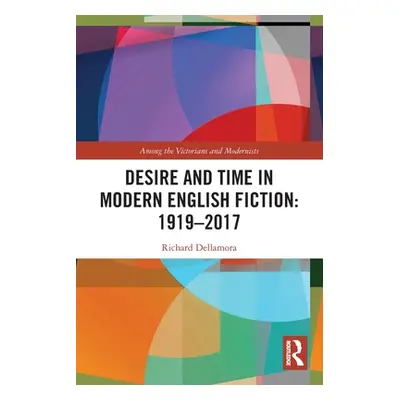 "Desire and Time in Modern English Fiction: 1919-2017" - "" ("")