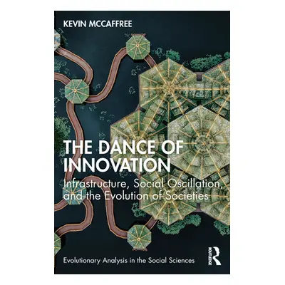 "The Dance of Innovation: Infrastructure, Social Oscillation, and the Evolution of Societies" - 