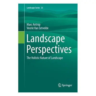 "Landscape Perspectives: The Holistic Nature of Landscape" - "" ("Antrop Marc")