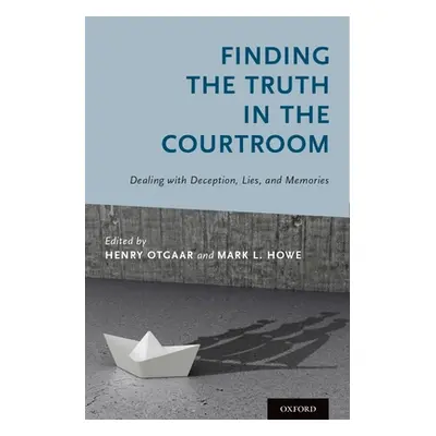 "Finding the Truth in the Courtroom: Dealing with Deception, Lies, and Memories" - "" ("Otgaar H