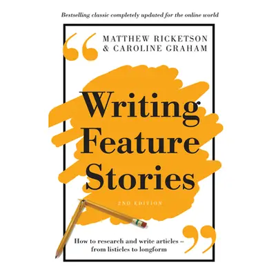 "Writing Feature Stories: How to research and write articles - from listicles to longform" - "" 