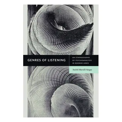 "Genres of Listening: An Ethnography of Psychoanalysis in Buenos Aires" - "" ("Marsilli-Vargas X