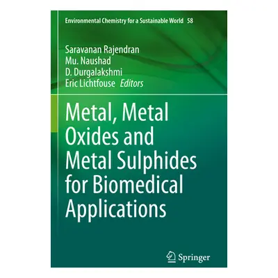 "Metal, Metal Oxides and Metal Sulphides for Biomedical Applications" - "" ("Rajendran Saravanan