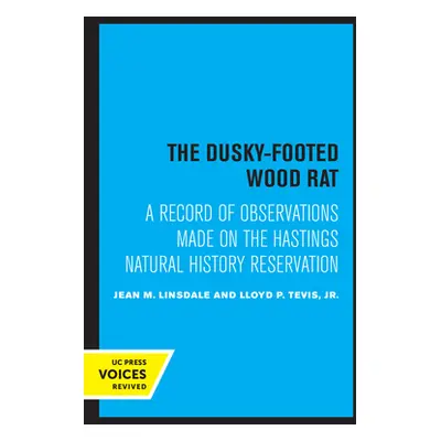 "The Dusky-Footed Wood Rat: A Record of Observations Made on the Hastings Natural History Reserv