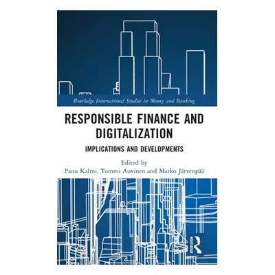 "Responsible Finance and Digitalization: Implications and Developments" - "" ("Kalmi Panu")