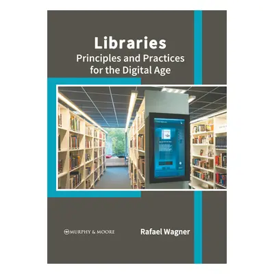 "Libraries: Principles and Practices for the Digital Age" - "" ("Wagner Rafael")