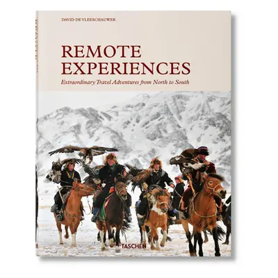 "Remote Experiences. Extraordinary Travel Adventures from North to South" - "" ("Vleeschauwer Da