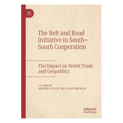 "The Belt and Road Initiative in South-South Cooperation: The Impact on World Trade and Geopolit