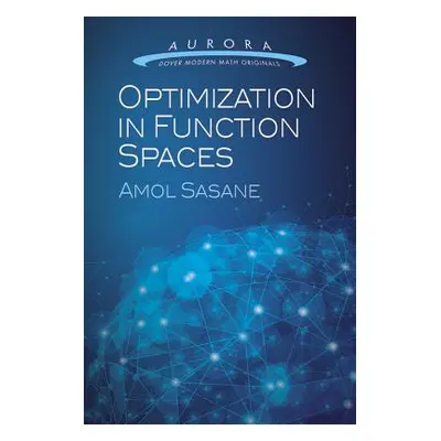 "Optimization in Function Spaces" - "" ("Sasane Amol")