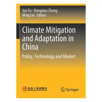 "Climate Mitigation and Adaptation in China: Policy, Technology and Market" - "" ("Fu Jun")