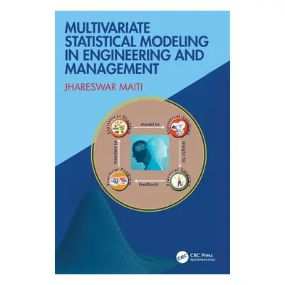 "Multivariate Statistical Modeling in Engineering and Management" - "" ("Maiti Jhareswar")