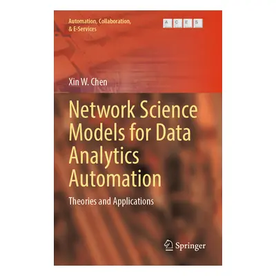 "Network Science Models for Data Analytics Automation: Theories and Applications" - "" ("Chen Xi