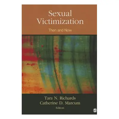 "Sexual Victimization: Then and Now" - "" ("Richards Tara N.")