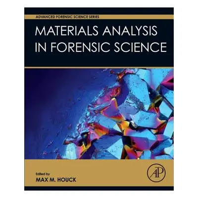 "Materials Analysis in Forensic Science" - "" ("Houck Max M.")