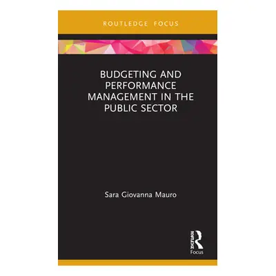 "Budgeting and Performance Management in the Public Sector" - "" ("Mauro Sara Giovanna")