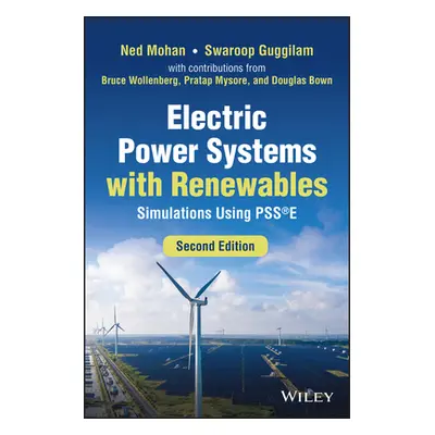 "Electric Power Systems with Renewables: Simulations Using Psse" - "" ("Mohan Ned")