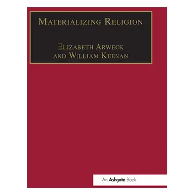 "Materializing Religion: Expression, Performance and Ritual" - "" ("Keenan William")