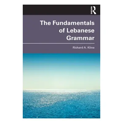 "The Fundamentals of Lebanese Grammar" - "" ("Kline Richard A.")