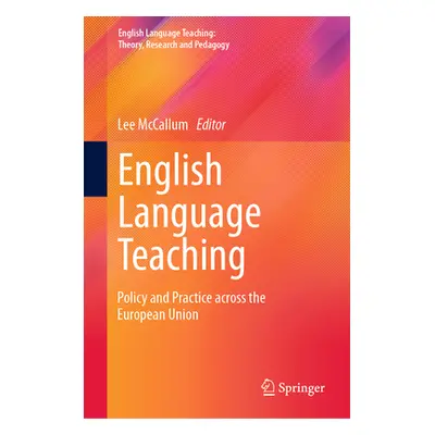 "English Language Teaching: Policy and Practice Across the European Union" - "" ("McCallum Lee")