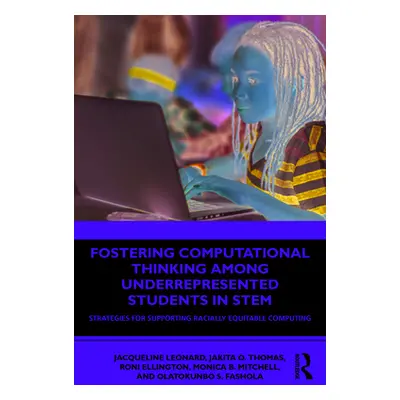 "Fostering Computational Thinking Among Underrepresented Students in Stem: Strategies for Suppor