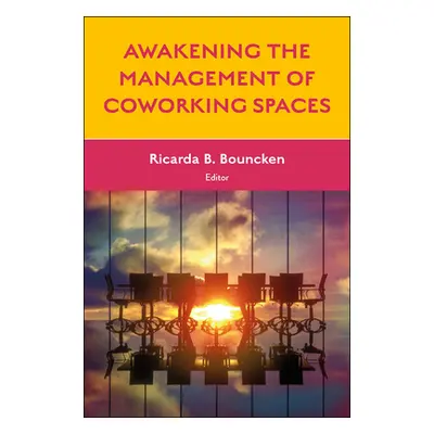 "Awakening the Management of Coworking Spaces" - "" ("Bouncken Ricarda B.")