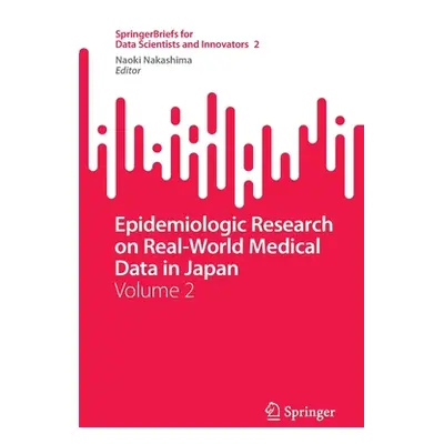 "Epidemiologic Research on Real-World Medical Data in Japan: Volume 2" - "" ("Nakashima Naoki")