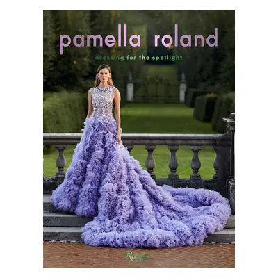 "Pamella Roland: Dressing for the Spotlight" - "" ("Roland Pamella")