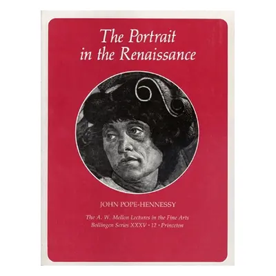 "The Portrait in the Renaissance" - "" ("Pope-Hennessy John Wyndham")