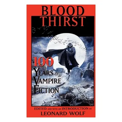 "Blood Thirst: 100 Years of Vampire Fiction" - "" ("Wolf Leonard")