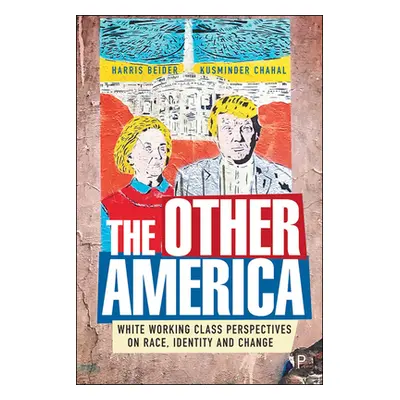 "The Other America: White Working Class Perspectives on Race, Identity and Change" - "" ("Beider