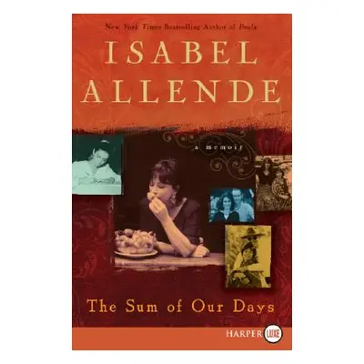 "The Sum of Our Days: A Memoir" - "" ("Allende Isabel")