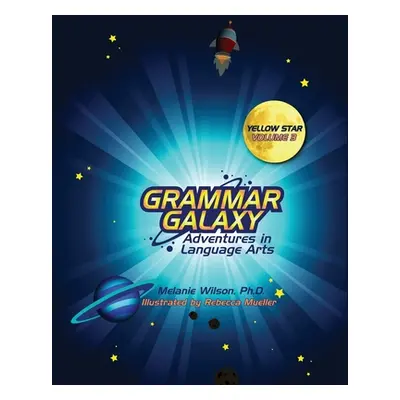 "Grammar Galaxy: Yellow Star: Adventures in Language Arts" - "" ("Mueller Rebecca")