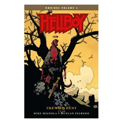 "Hellboy Omnibus Volume 3: The Wild Hunt" - "" ("Mignola Mike")